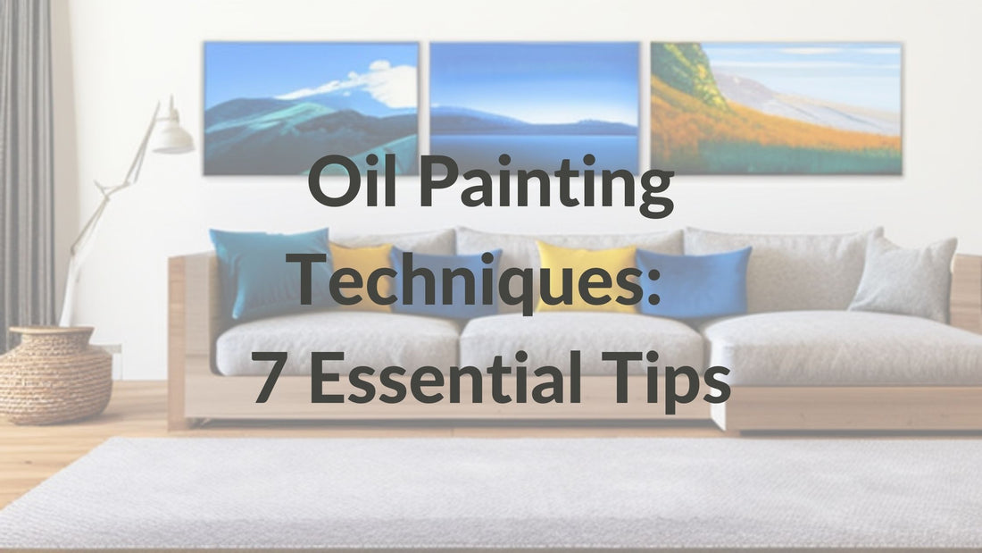 Oil Painting Techniques:  7 Essential Tips